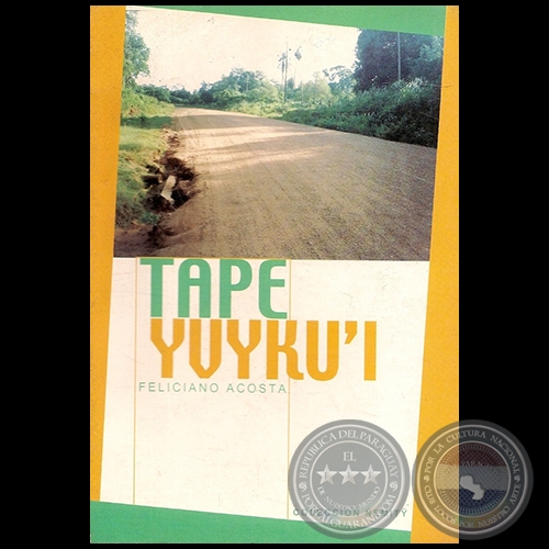 TAPE YVYKU'I - Autor: FELICIANO ACOSTA ALCARAZ - Año 2001